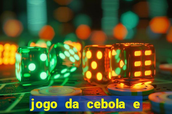 jogo da cebola e da berinjela